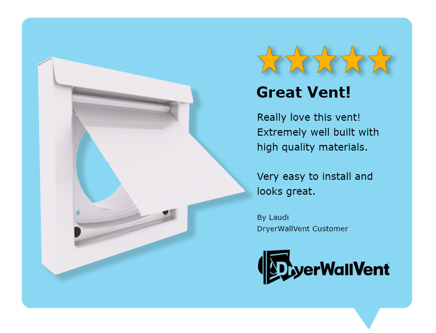 DryerWallVent in white testimonial from a customer, saying that the vent is extremely well built with high quality materials.